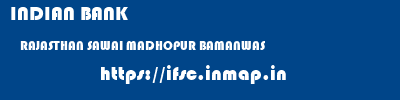 INDIAN BANK  RAJASTHAN SAWAI MADHOPUR BAMANWAS   ifsc code